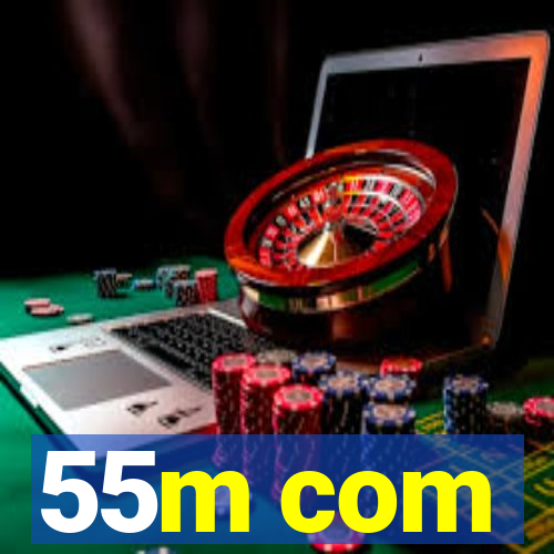 55m com